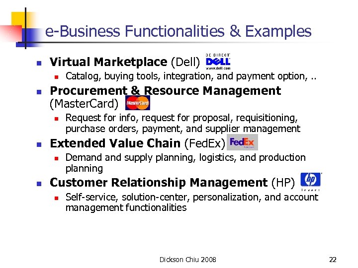 e-Business Functionalities & Examples n Virtual Marketplace (Dell) n n Procurement & Resource Management