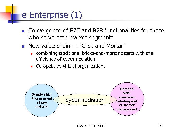 e-Enterprise (1) n n Convergence of B 2 C and B 2 B functionalities
