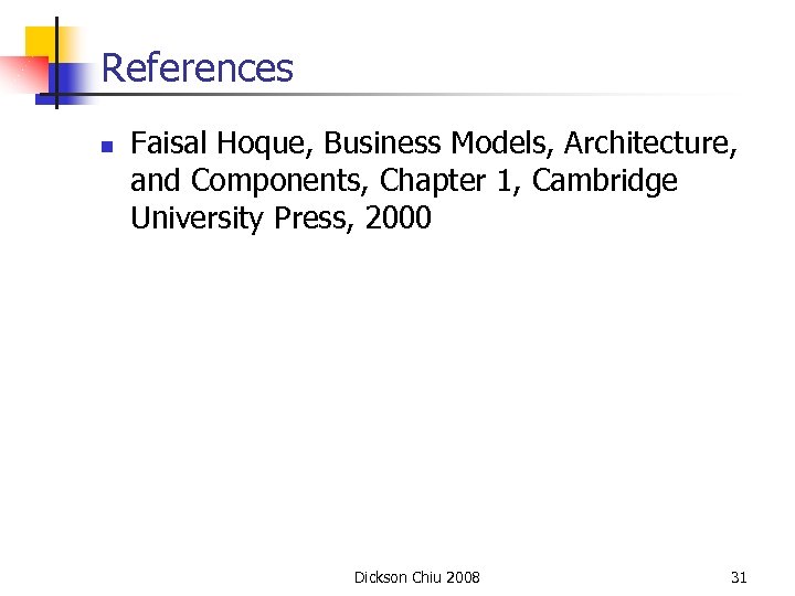 References n Faisal Hoque, Business Models, Architecture, and Components, Chapter 1, Cambridge University Press,