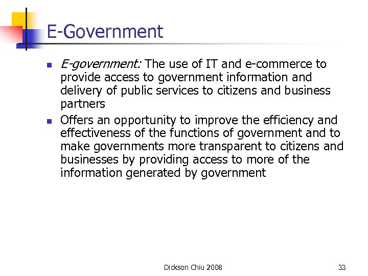 E-Government n n E-government: The use of IT and e-commerce to provide access to