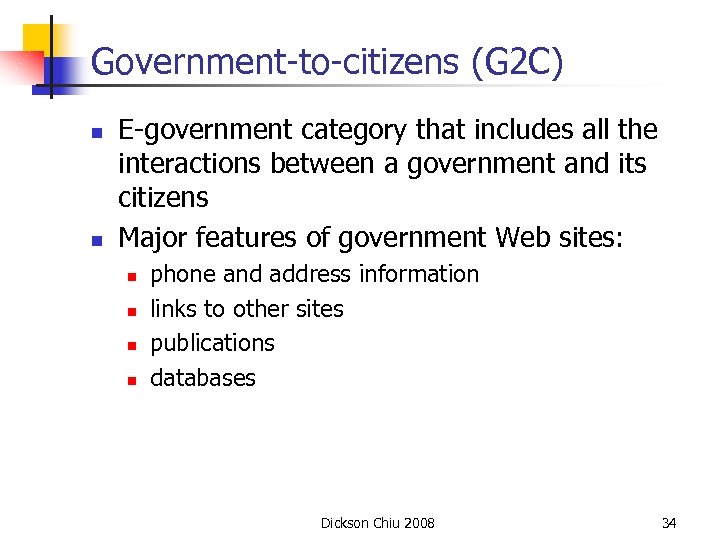 Government-to-citizens (G 2 C) n n E-government category that includes all the interactions between