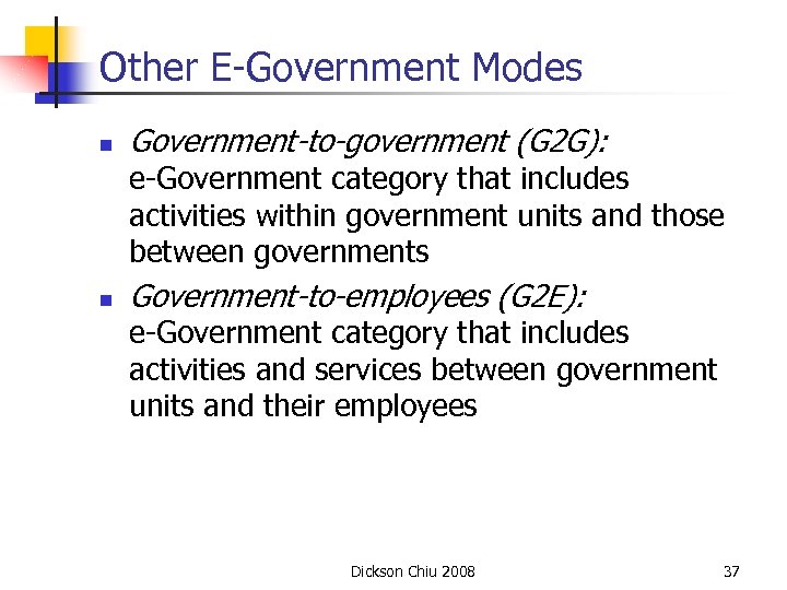 Other E-Government Modes n Government-to-government (G 2 G): e-Government category that includes activities within