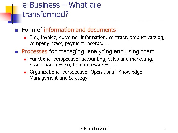 e-Business – What are transformed? n Form of information and documents n n E.