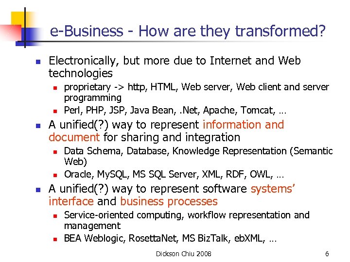 e-Business - How are they transformed? n Electronically, but more due to Internet and
