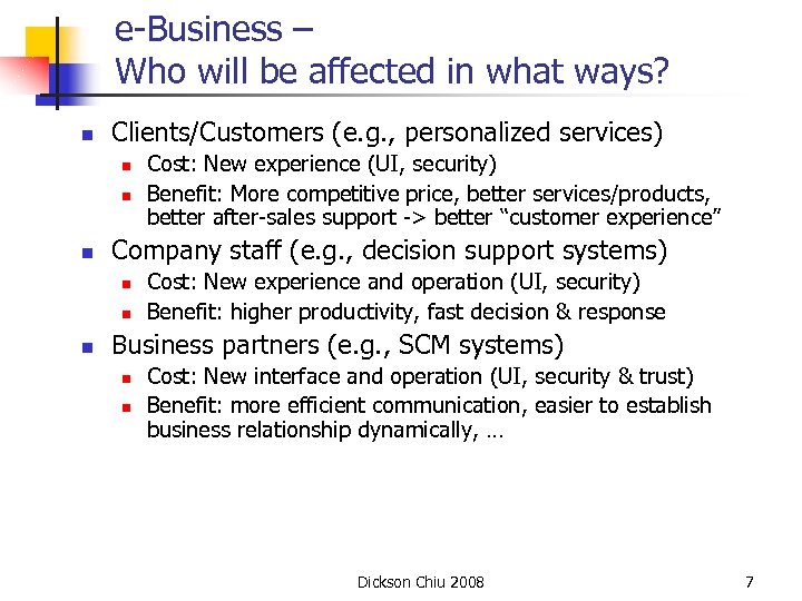 e-Business – Who will be affected in what ways? n Clients/Customers (e. g. ,