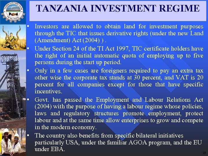 TANZANIA INVESTMENT REGIME • Investors are allowed to obtain land for investment purposes through
