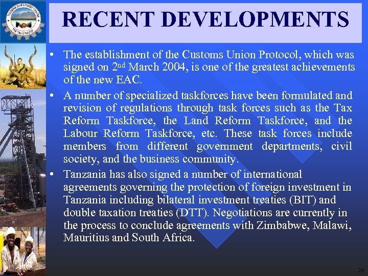 RECENT DEVELOPMENTS • The establishment of the Customs Union Protocol, which was signed on