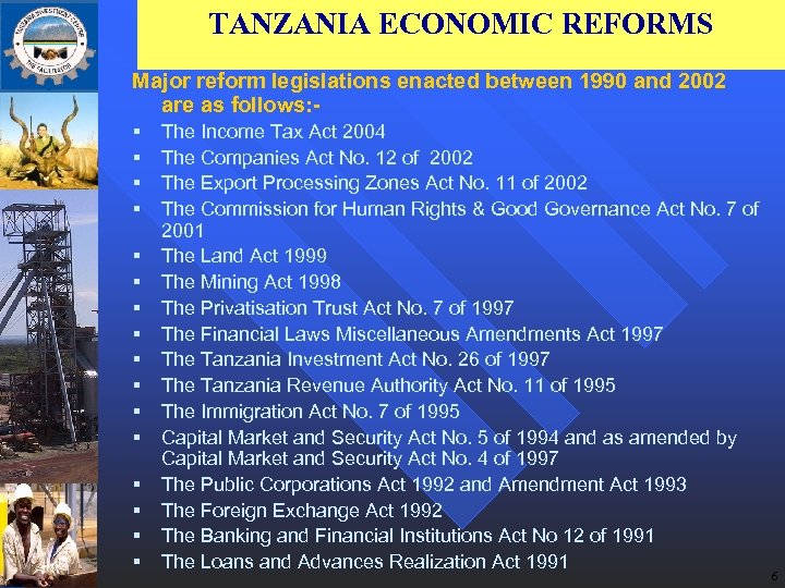 TANZANIA ECONOMIC REFORMS Major reform legislations enacted between 1990 and 2002 are as follows: