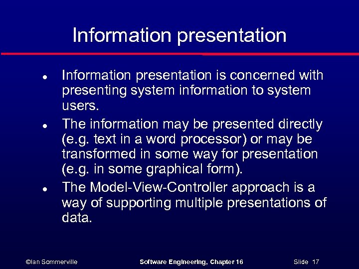 Information presentation l l l Information presentation is concerned with presenting system information to