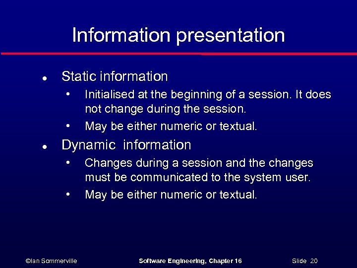 Information presentation l Static information • • l Initialised at the beginning of a