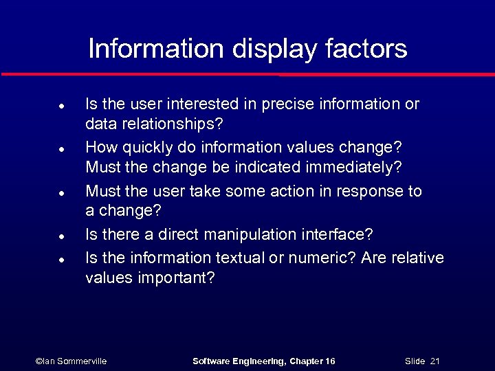 Information display factors l l l Is the user interested in precise information or