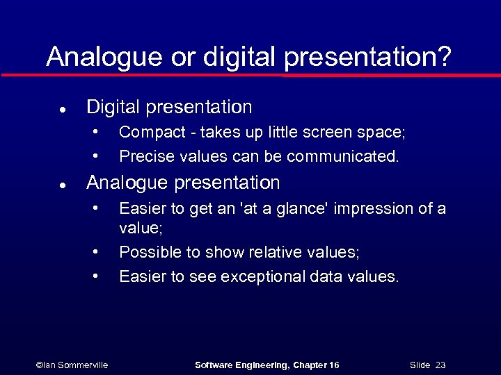 Analogue or digital presentation? l Digital presentation • • l Compact - takes up