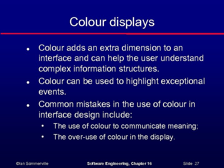 Colour displays l l l Colour adds an extra dimension to an interface and