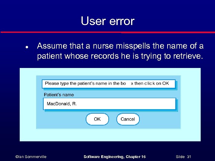 User error l Assume that a nurse misspells the name of a patient whose