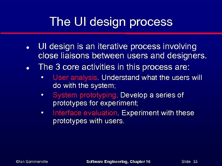 The UI design process l l UI design is an iterative process involving close