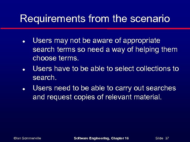 Requirements from the scenario l l l Users may not be aware of appropriate