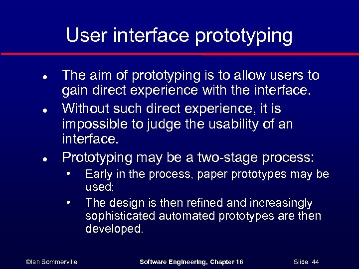 User interface prototyping l l l The aim of prototyping is to allow users