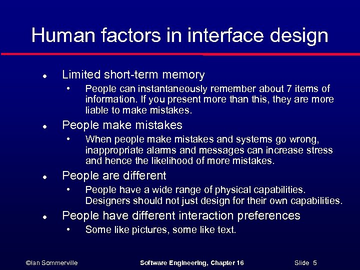 Human factors in interface design l Limited short-term memory • l People make mistakes
