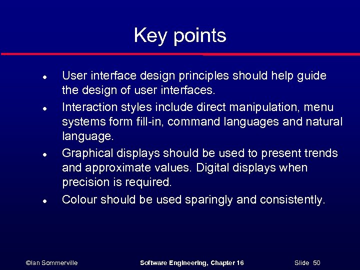 Key points l l User interface design principles should help guide the design of
