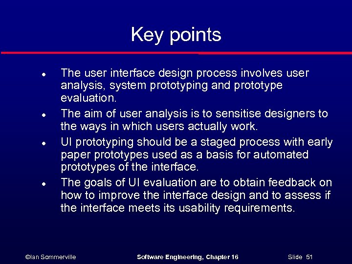 Key points l l The user interface design process involves user analysis, system prototyping