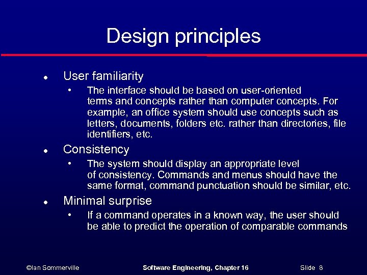 Design principles l User familiarity • l Consistency • l The interface should be
