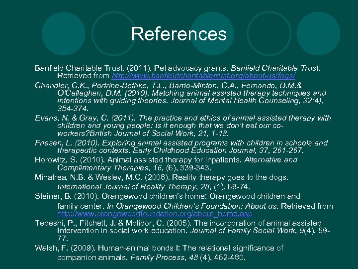 References Banfield Charitable Trust. (2011). Pet advocacy grants. Banfield Charitable Trust. Retrieved from http: