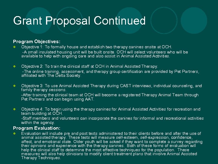 Grant Proposal Continued Program Objectives: l Objective 1: To formally house and establish two