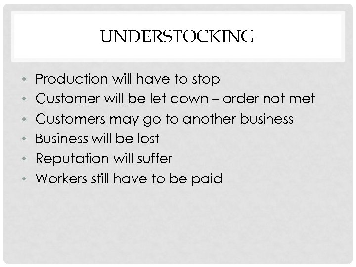 UNDERSTOCKING • • • Production will have to stop Customer will be let down