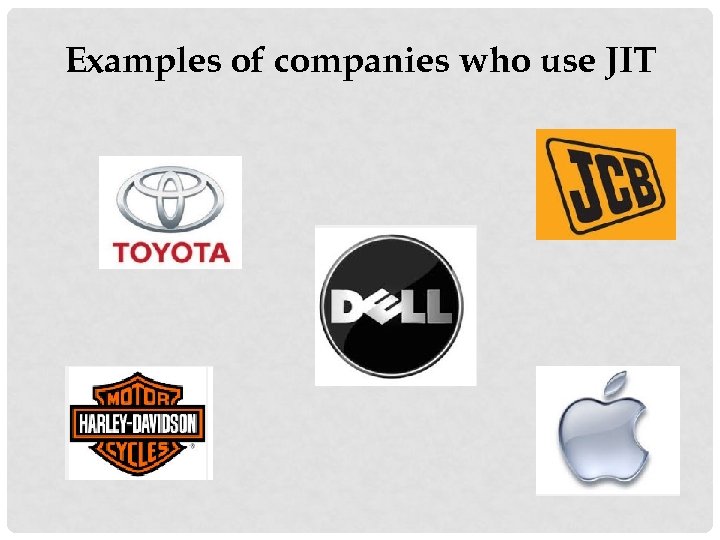 Examples of companies who use JIT 