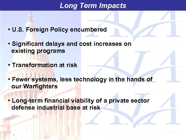 Long Term Impacts • U. S. Foreign Policy encumbered • Significant delays and cost