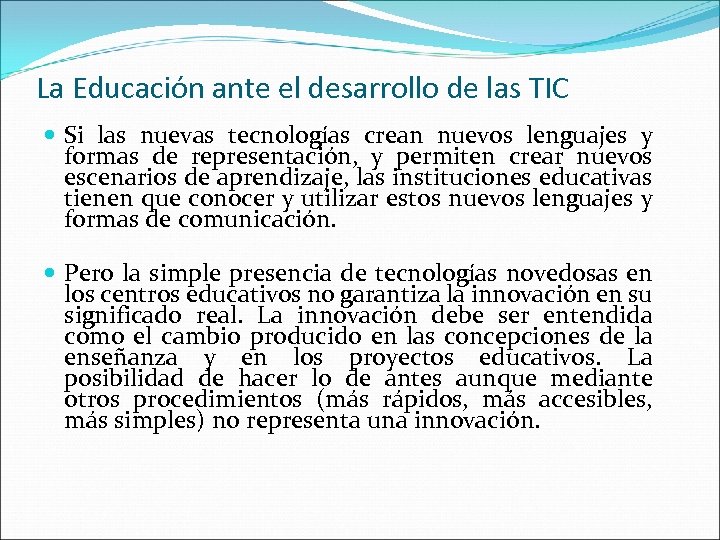 La Educación ante el desarrollo de las TIC Si las nuevas tecnologías crean nuevos