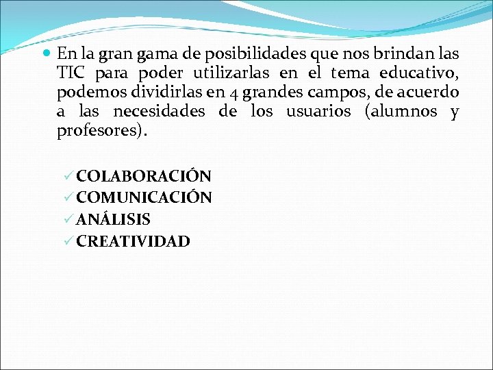  En la gran gama de posibilidades que nos brindan las TIC para poder
