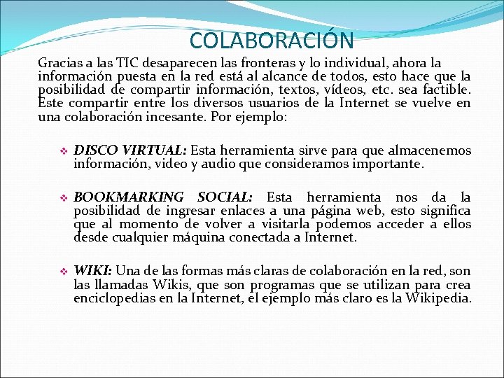 COLABORACIÓN Gracias a las TIC desaparecen las fronteras y lo individual, ahora la información