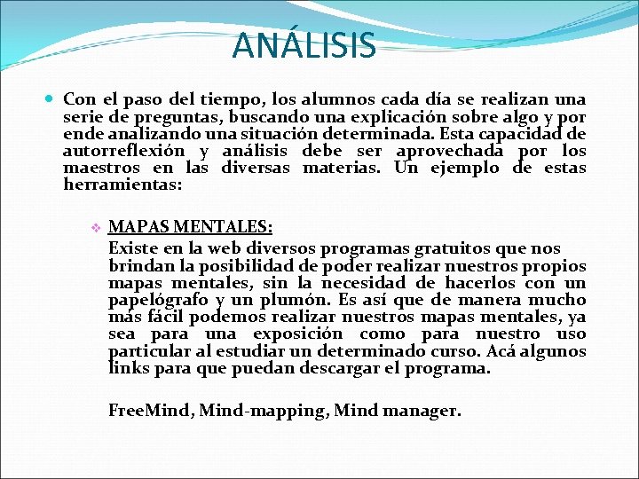 ANÁLISIS Con el paso del tiempo, los alumnos cada día se realizan una serie