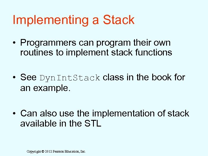 Implementing a Stack • Programmers can program their own routines to implement stack functions