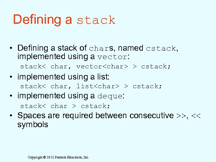 Defining a stack • Defining a stack of chars, named cstack, implemented using a