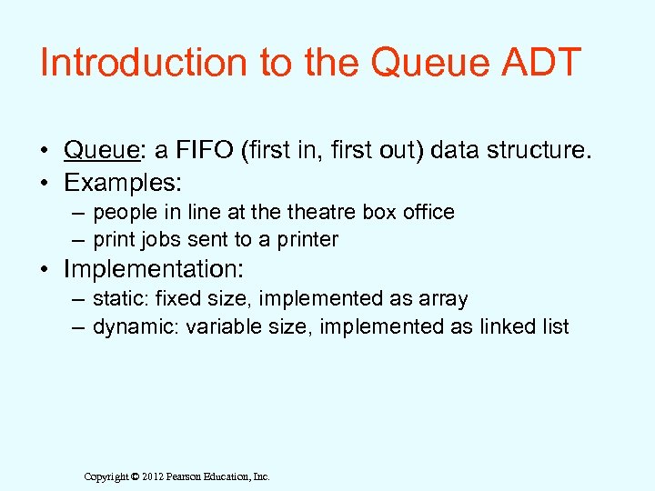 Introduction to the Queue ADT • Queue: a FIFO (first in, first out) data