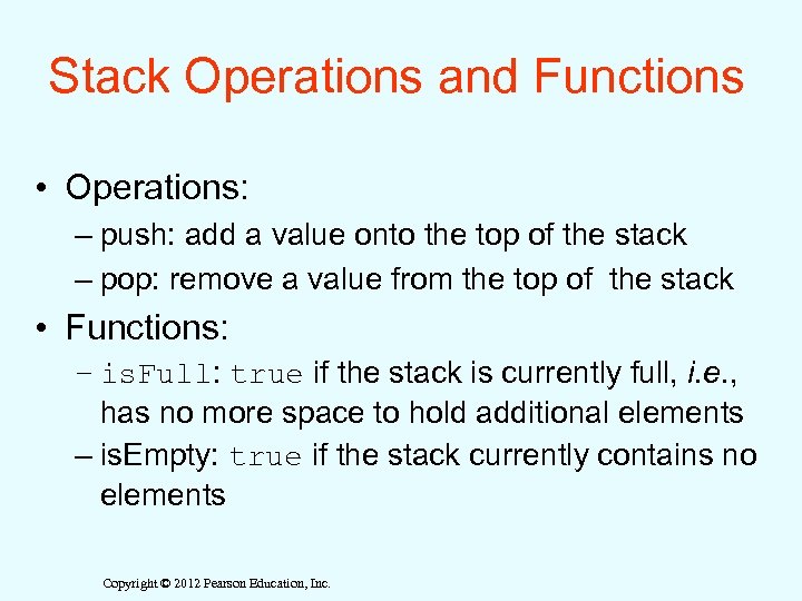 Stack Operations and Functions • Operations: – push: add a value onto the top