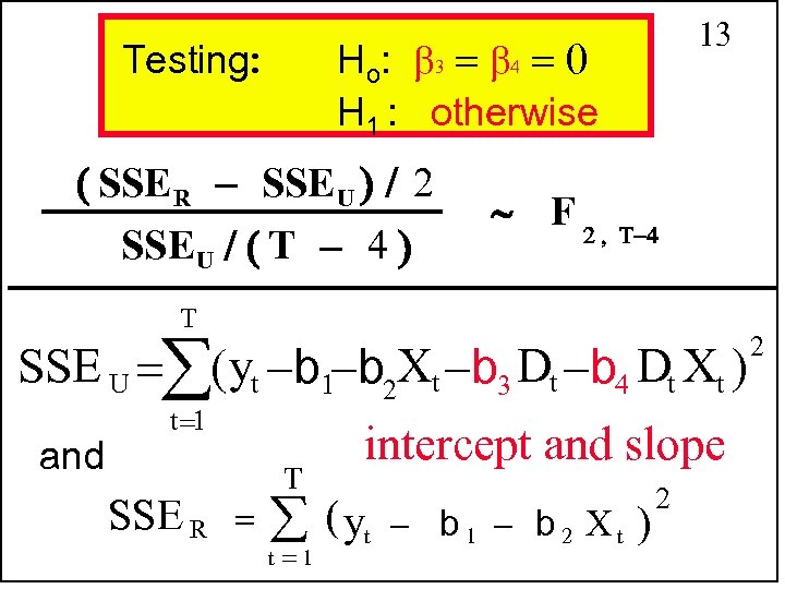 13 Ho: H 1 : otherwise Testing SSE R SSE U 2 SSE U