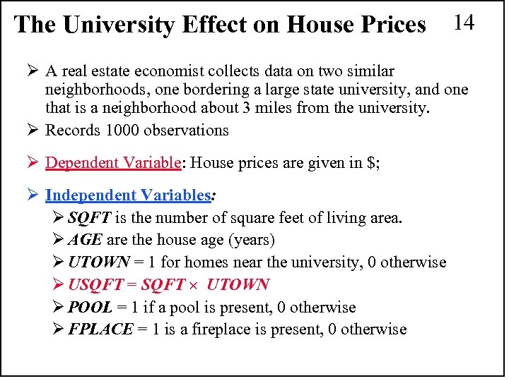  The University Effect on House Prices 14 Ø A real estate economist collects