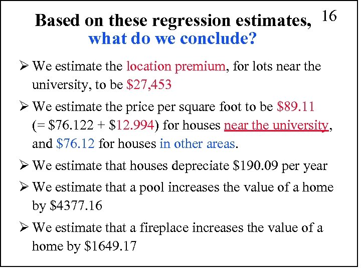 Based on these regression estimates, 16 what do we conclude? Ø We estimate the