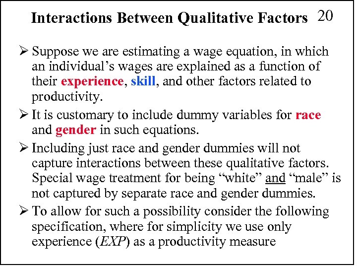 Interactions Between Qualitative Factors 20 Ø Suppose we are estimating a wage equation, in