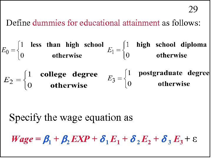 29 Define dummies for educational attainment as follows: Specify the wage equation as Wage