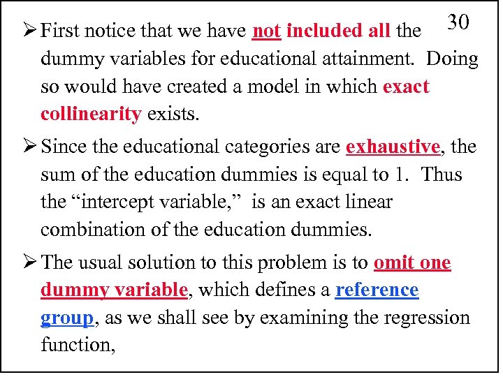 Ø First notice that we have not included all the 30 dummy variables for