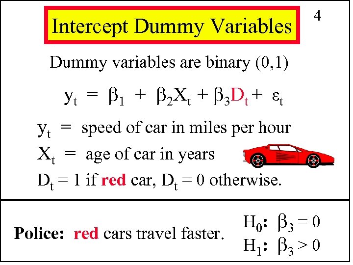 Intercept Dummy Variables 4 Dummy variables are binary (0, 1) yt = 1 +