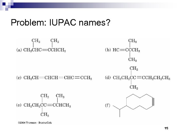 Problem: IUPAC names? 15 