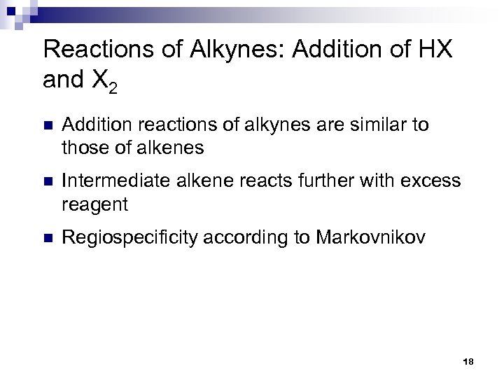 Reactions of Alkynes: Addition of HX and X 2 n Addition reactions of alkynes