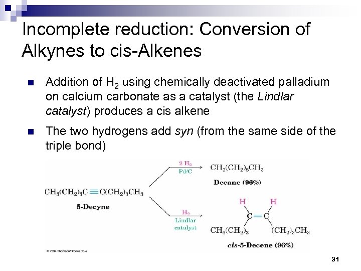 Incomplete reduction: Conversion of Alkynes to cis-Alkenes n Addition of H 2 using chemically