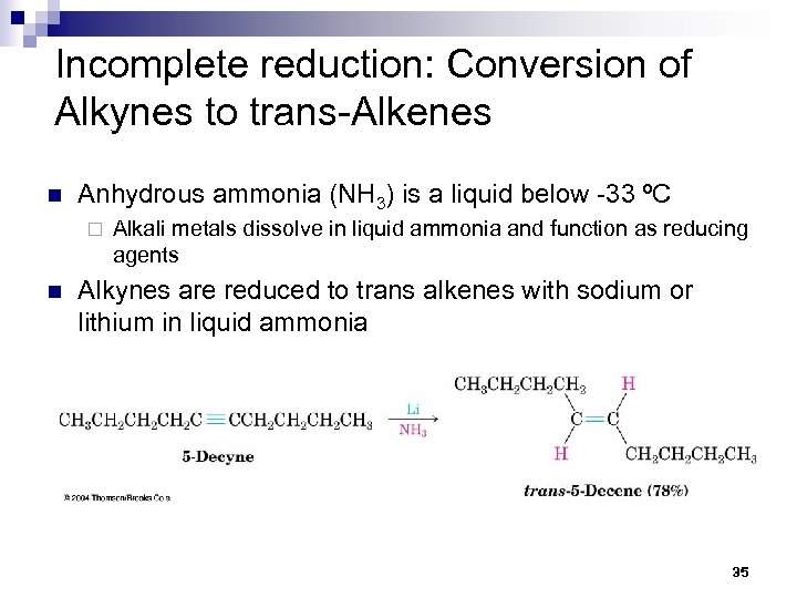 Incomplete reduction: Conversion of Alkynes to trans-Alkenes n Anhydrous ammonia (NH 3) is a