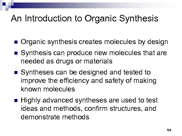 An Introduction to Organic Synthesis n Organic synthesis creates molecules by design n Synthesis